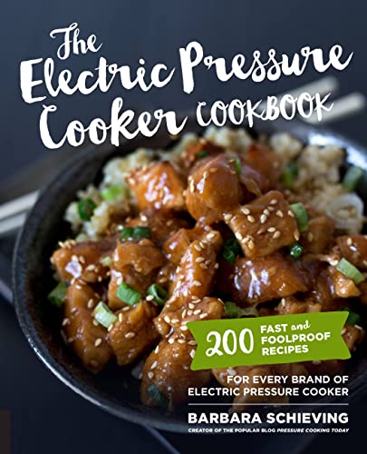 The Electric Pressure Cooker Cookbook: 200 Fast and Foolproof Recipes