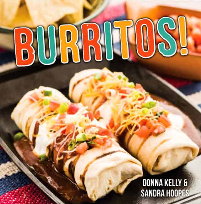 Sandra and Donna\'s new cookbook, Burritos! Sandy and Donna are sisters who blog at Everyday Southwest. They were born and raised in Southern Arizona and joke that they have chile peppers in their blood! 