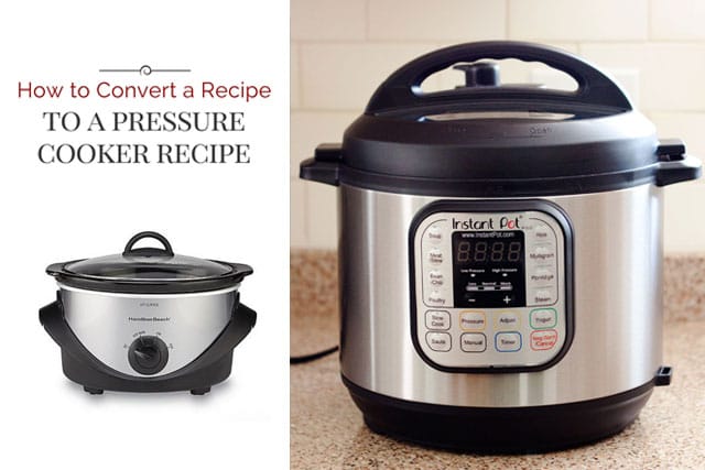 How To Convert A Recipe Into A Pressure Cooker Recipe