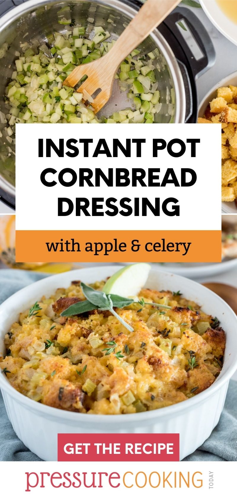 Picture collage sautéing apples and celery in an Instant Pot on top and finished corn bread stuffing in a white dish with fresh sage on top