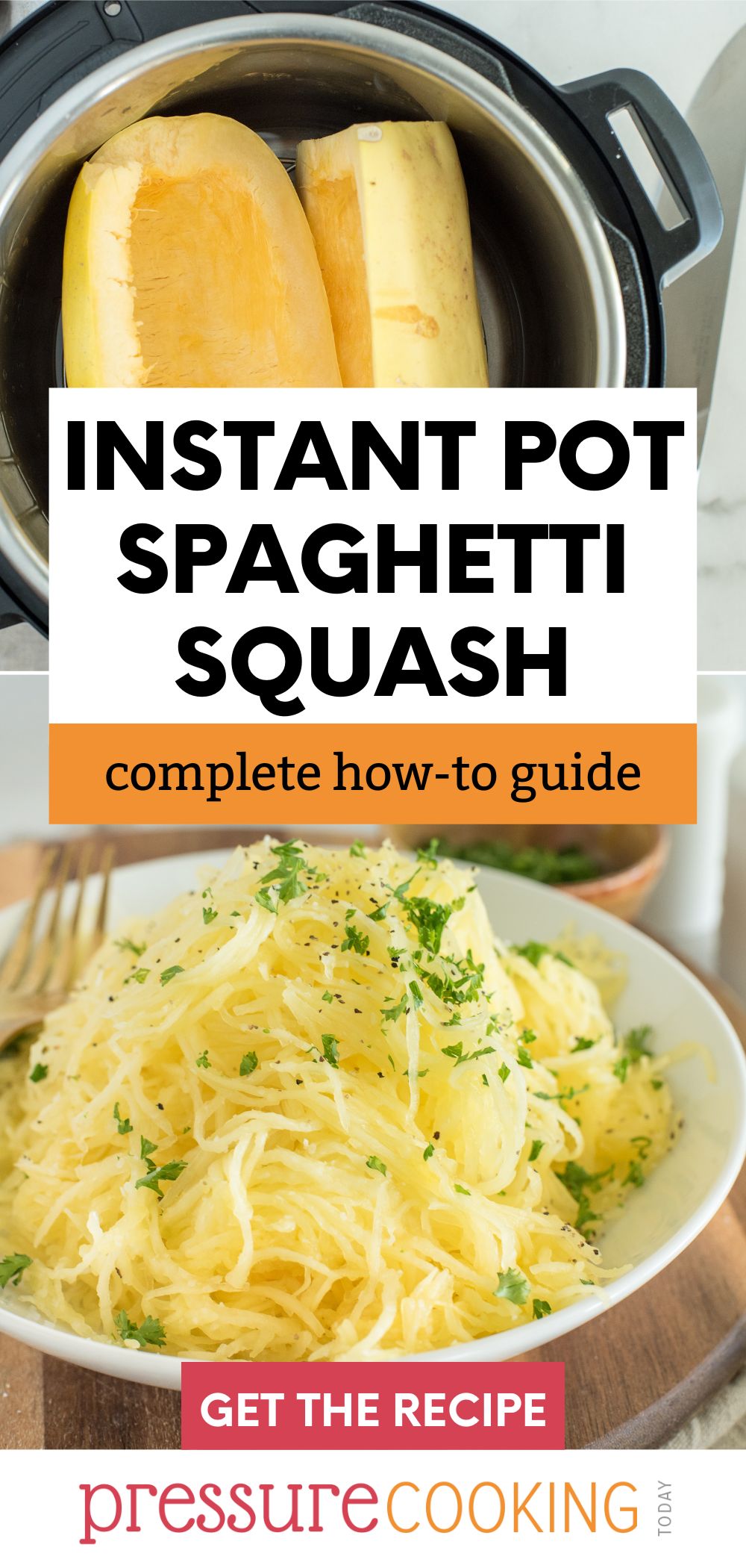 pinterest button that reads "Instant Pot Spaghetti Squash: complete how-to guide" over two photos. The top is two spaghetti squash halves in a pressure cooker. The bottom is the spaghetti squash cooked and shredded and plated on a white plate with a fork at the side and garnished with parsley, salt, and pepper via @PressureCook2da