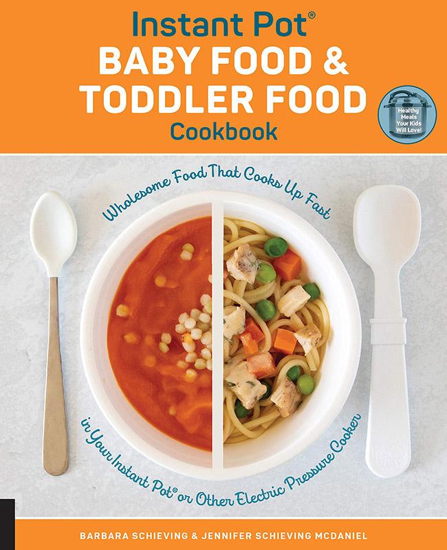 Cover image of the Instant Pot Baby Food and Toddler Food Cookbook by Barbara Schieving and Jennifer Schieving McDaniel