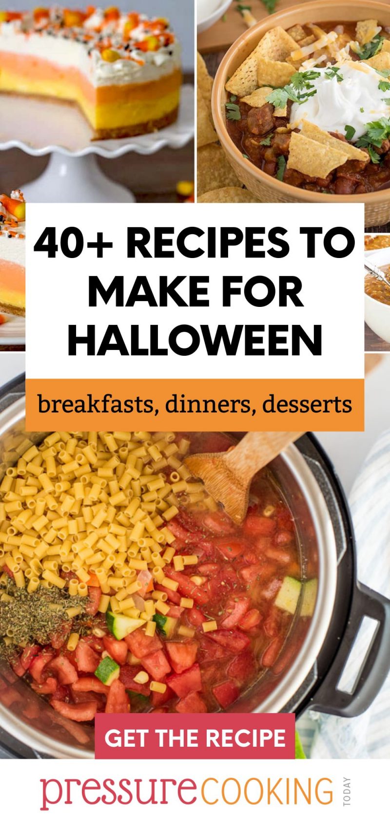 Pinterest button that reads "40+ recipes to make for Halloween: breakfasts, dinners, desserts" over a collage of images including candy corn cheesecake, chili con carne, and Instant Pot soup
