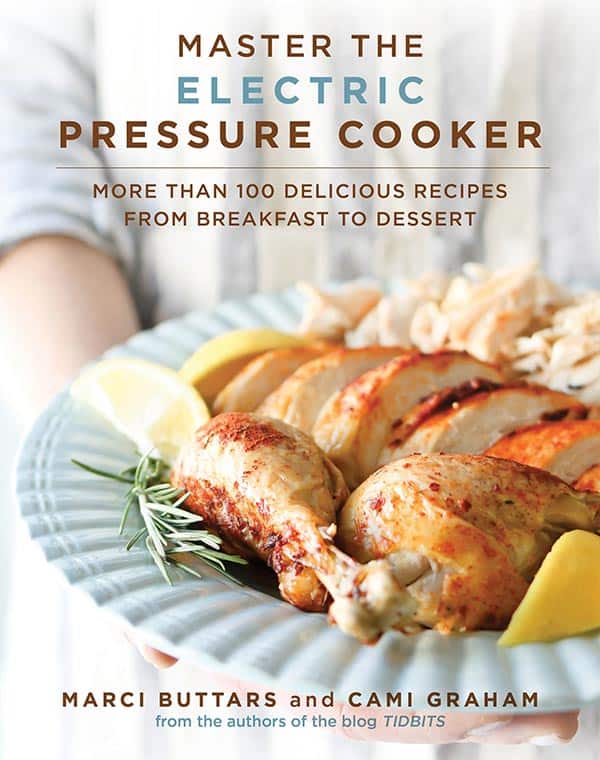 Cover for the cookbook, Master the Electric Pressure Cooker: More Than 100 Delicious Recipes from Breakfast to Dessert