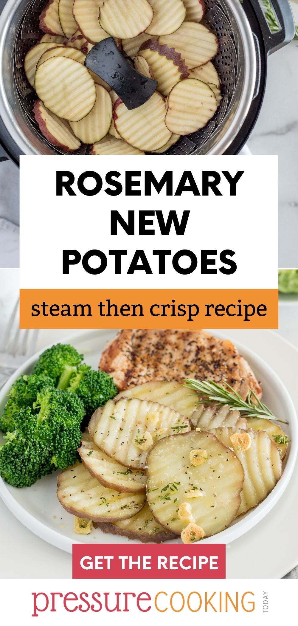 a Pinterest button that reads "Rosemary New Potatoes: Steam then crisp recipe" over two photos of the cooking process. The first is the new potatoes in the steamer basket in the Instant Pot, while the lower photo is the potatoes dished up on a white plate served with broccoli and grilled chicken, with a sprig of rosemary and garlic visible as garnishes via @PressureCook2da
