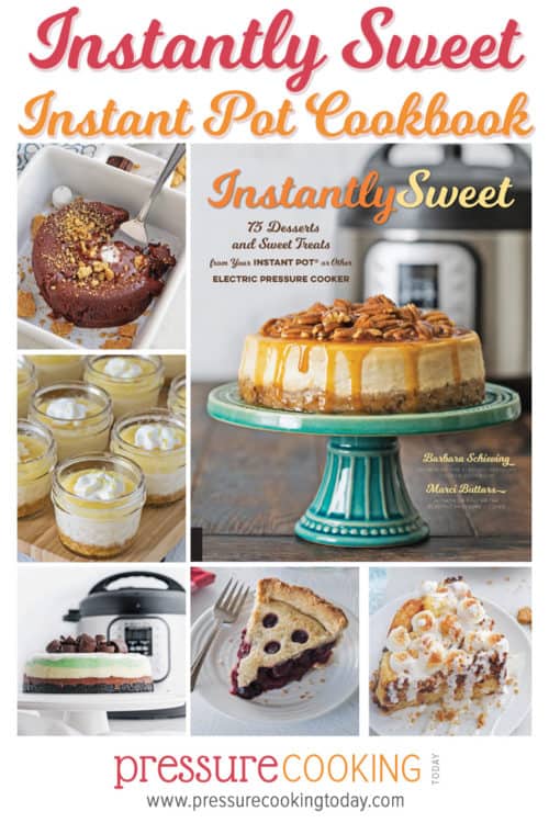 Instantly Sweet Dessert Cookbook: 75 Desserts and Sweet Treats you can make in your Instant Pot or any other brand of electric pressure cooker