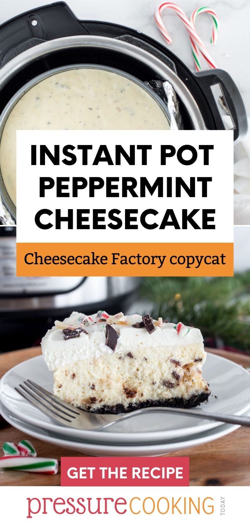 pinterest image that reads "Instant Pot Peppermint Cheesecake: Cheesecake Factory copycat over two photos of the cheesecake