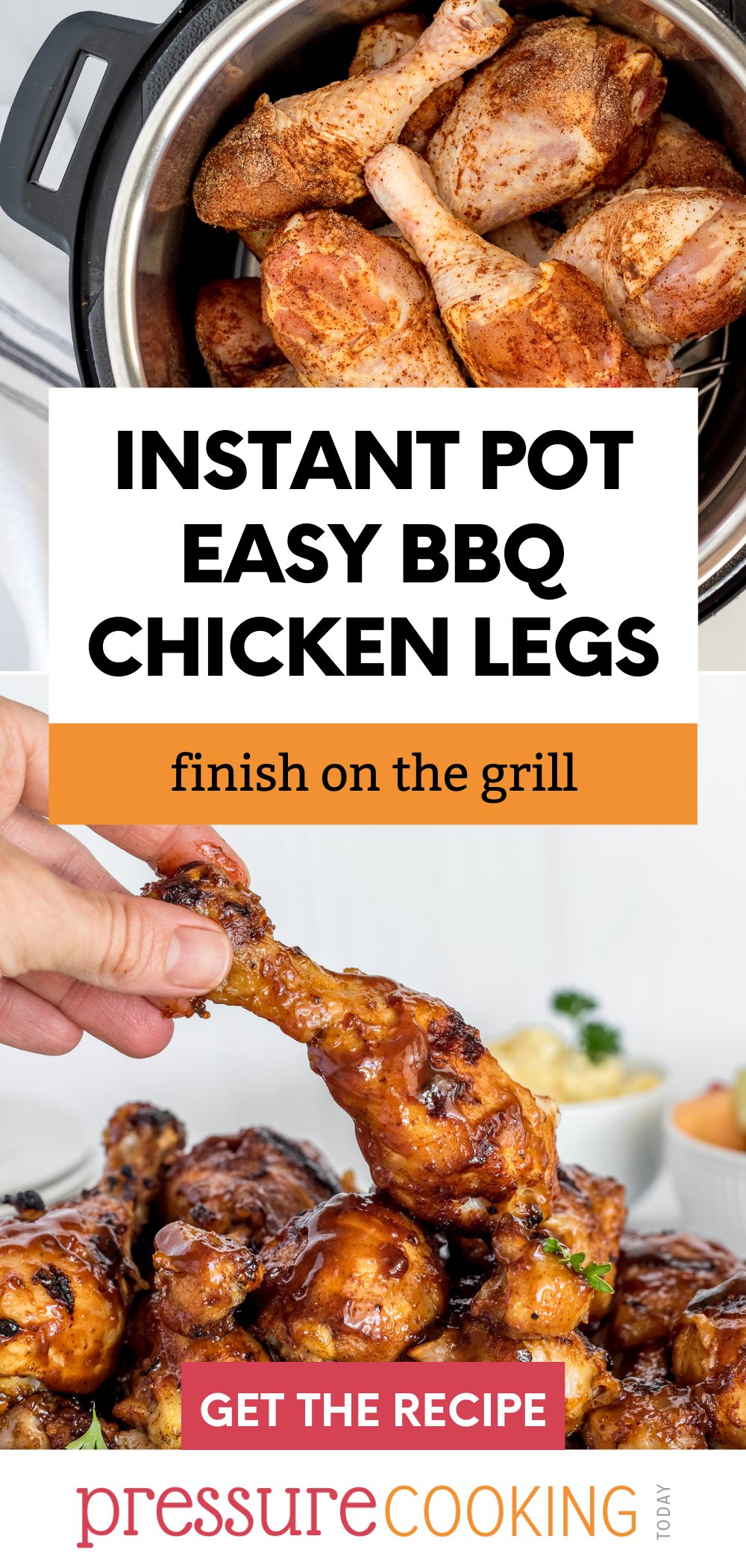 A pinterest image that reads "Instant Pot Easy BBQ Chicken Legs: finish on the grill" with two photos. The top photo is uncooked chicken legs inside and INstant Pot. The bottom photo is a close-up of a hand picking up a single leg from a pile of chicken legs. via @PressureCook2da
