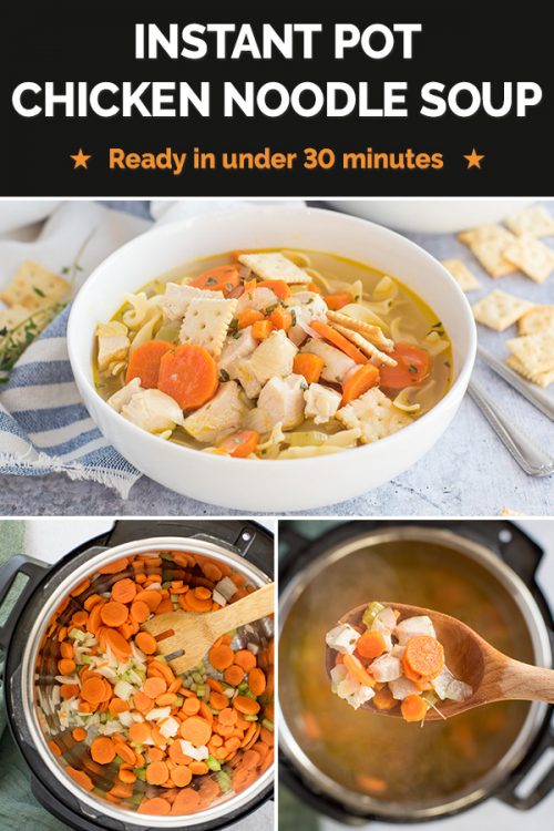 Collage of pictures showing Instant Pot Chicken Noodle Soup is easy and on the table in under 30 minutes!