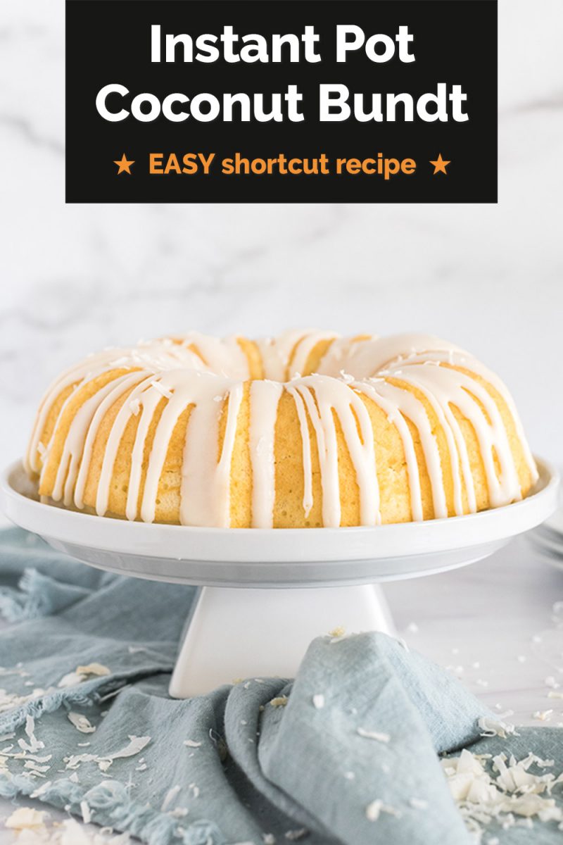 Pinterest image promoting Instant Pot Coconut Bundt Cake: Easy Shortcut Recipe in a black box, overlaid on a head-on image of a bundt cake on a white cake stand surrounded by a blue napkin.