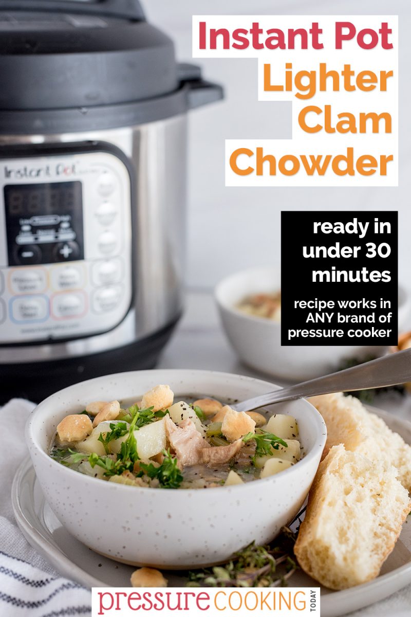 Pinterest IMage that reads "Instant Pot Lighter Clam Chowder, ready in 30 minutes. Recipe works in any brand of electric pressure cooker" overlaid on a photo of clear-broth clam chowder served in a white bowl with oyster crackers, parsley, and a roll, placed in front of an Instant Pot.