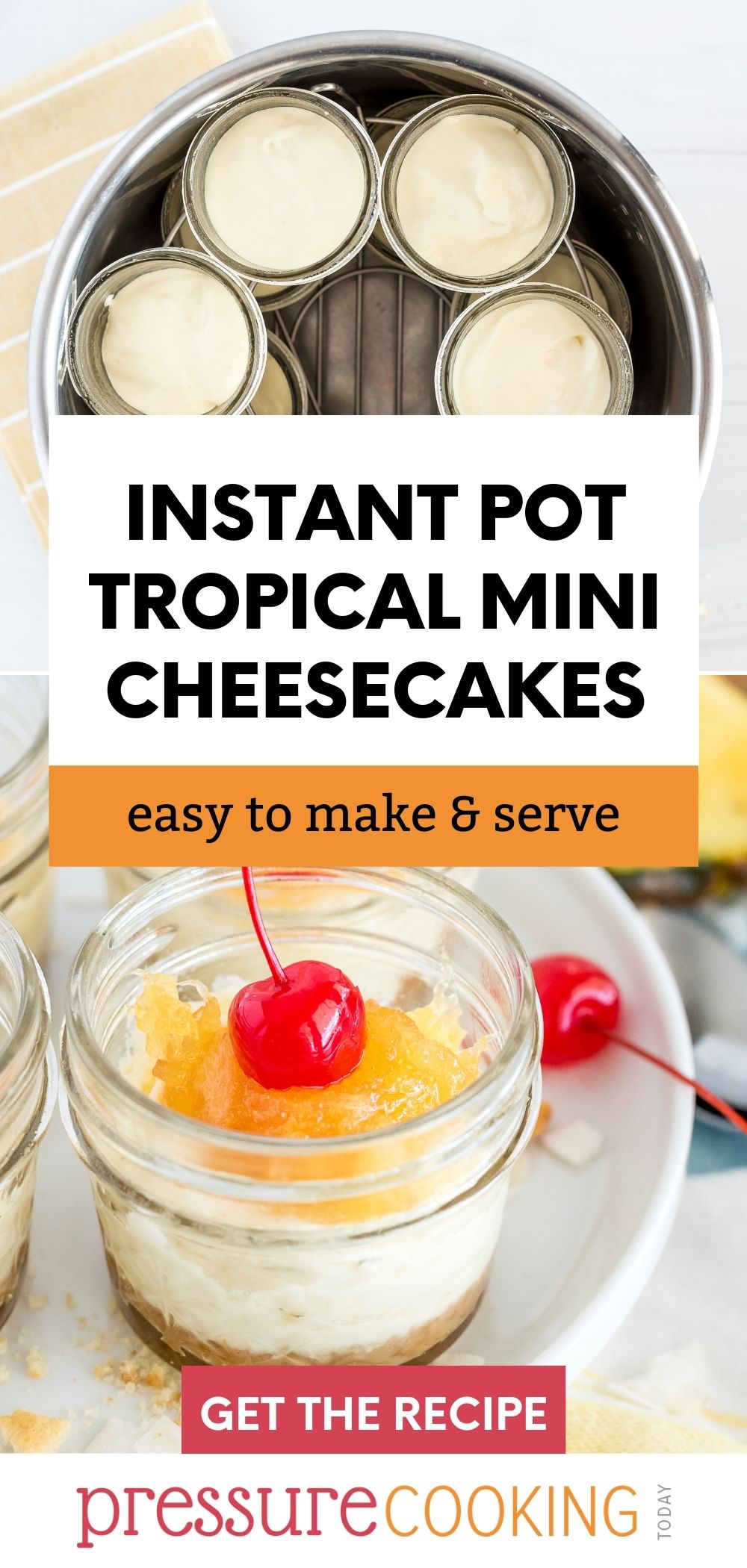 Pinterest Image that reads "Instant Pot Tropical mini Cheesecakes: Easy to Make & Serve" with a top image featuring mini cheesecakes in the Instant Pot and a dished up version in a mini mason jar on bottom via @PressureCook2da