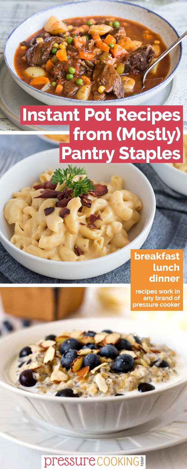 Picture collage for Instant Pot recipes from pantry staples including beef stew, mac and cheese, and lemon blueberry steel cut oats.