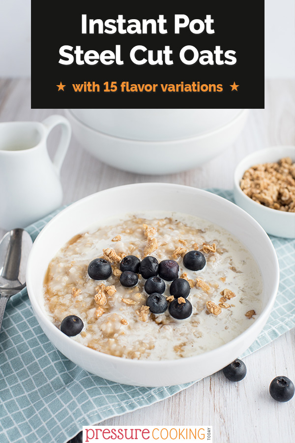 Pinterest image with a close-up image of steel cut oats topped with blueberries and granola via @PressureCook2da