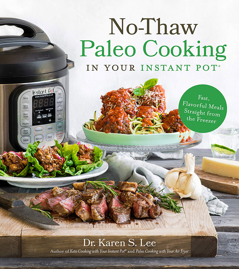 Cover image from No-Thaw Paleo Cooking by Dr. Karen S. Lee, featuring an Instant Pot and three different meals plated or arranged on a cutting board.