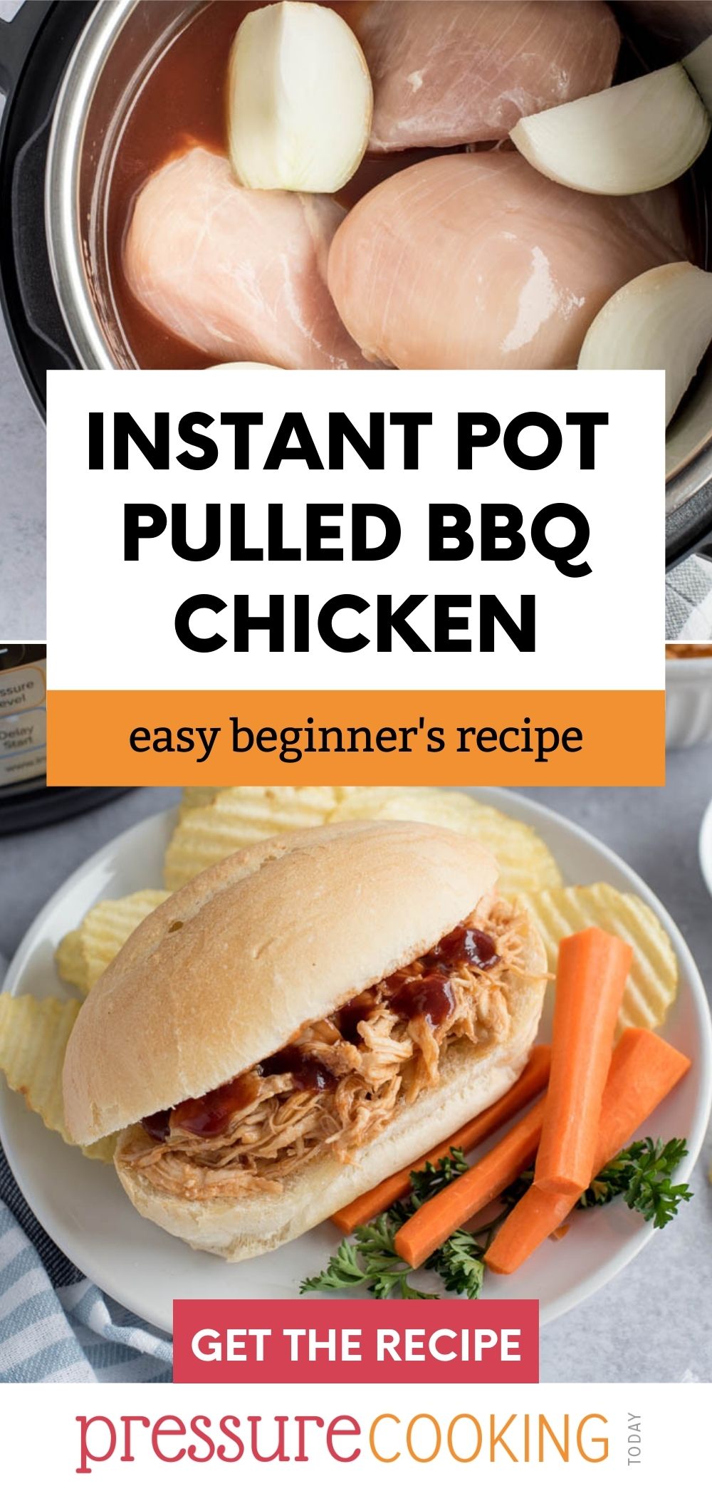 pinterest button that reads "Instant Pot Pulled BBQ Chicken: Easy Beginner's Recipe" overlaid on two photos. The first of chicken breast and onions in the cooking pot, and the second of a BBQ chicken sandwich plated with potato chips and carrot sticks. via @PressureCook2da