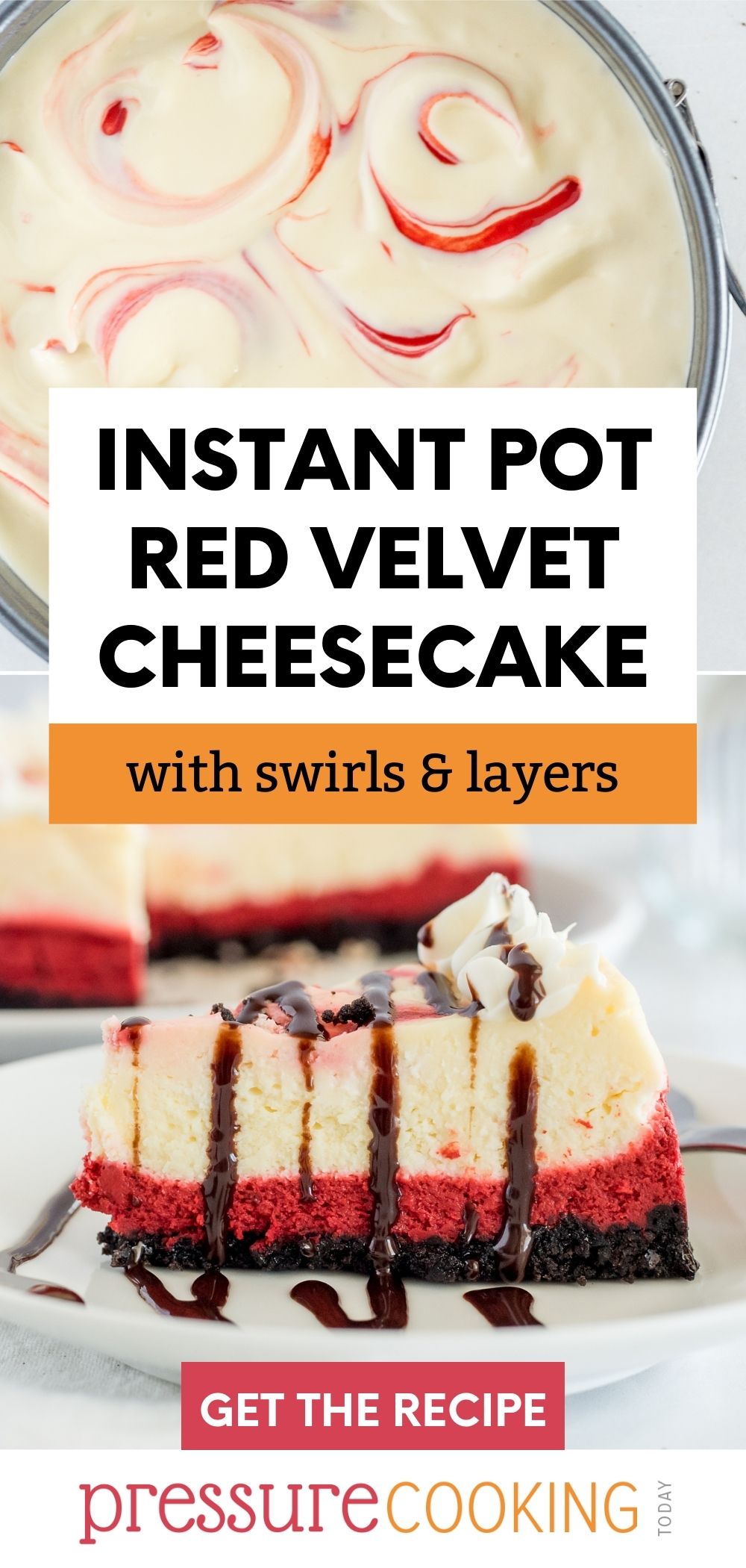 a pinterest button that reads "Instant Pot Red Velvet Cheesecake with swirls and layers" over a photo of the cheesecake batter swirled in a pan and a lower photo that shows a slice of cheesecake with the red layer and the chocolate drizzled over the top via @PressureCook2da