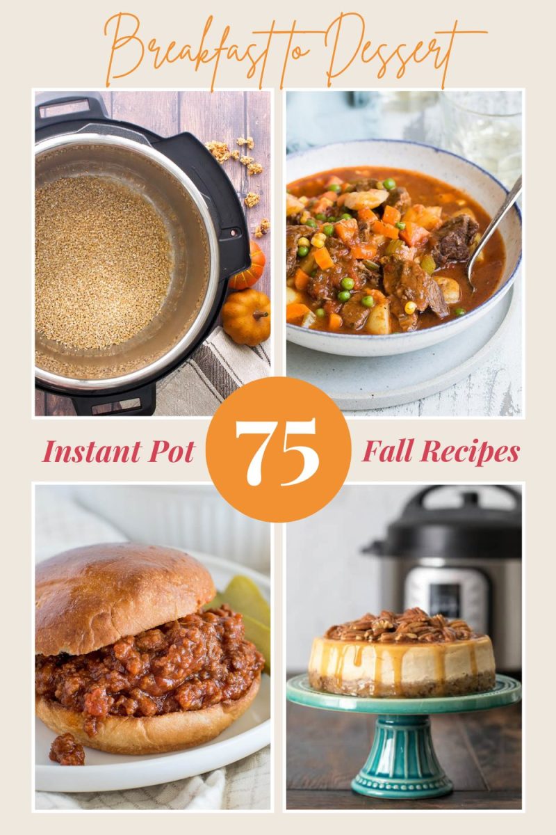 a pinterest image that features images of four different Instant Pot recipes with the text "Breakfast to Dessert: 75 Instant Pot Fall Recipes"